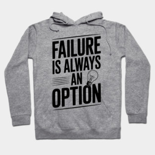 Failure is Always an Option Hoodie
