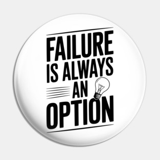 Failure is Always an Option Pin