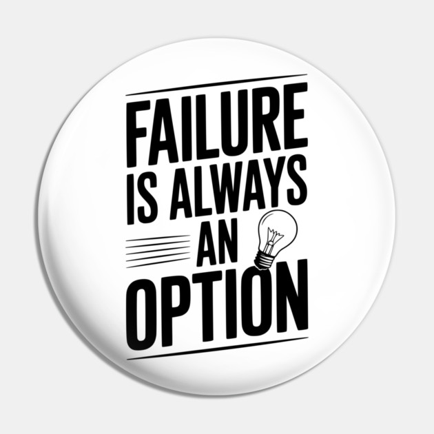 Failure is Always an Option Pin by Frank Ring