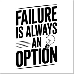 Failure is Always an Option Posters and Art