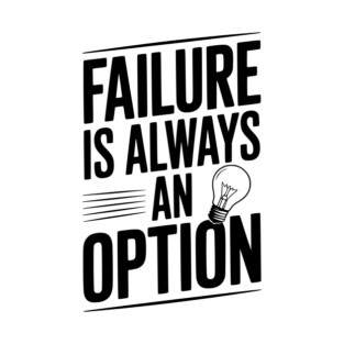Failure is Always an Option T-Shirt