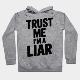 Trust Me I’m a Liar Hoodie