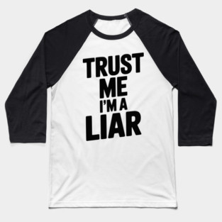 Trust Me I’m a Liar Baseball T-Shirt