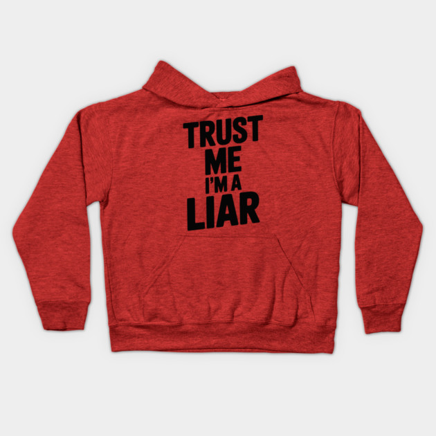 Trust Me I’m a Liar Kids Hoodie by Frank Ring