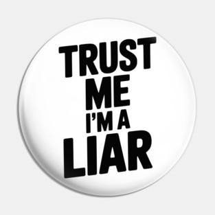 Trust Me I’m a Liar Pin