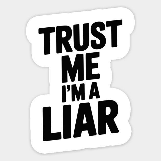 Trust Me I’m a Liar Sticker by Frank Ring