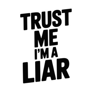 Trust Me I’m a Liar T-Shirt