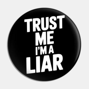 Trust Me I’m a Liar Pin