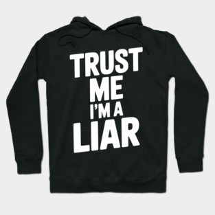 Trust Me I’m a Liar Hoodie