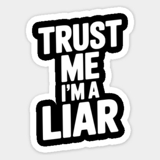 Trust Me I’m a Liar Sticker