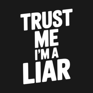 Trust Me I’m a Liar T-Shirt