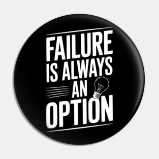 Failure is Always an Option Pin