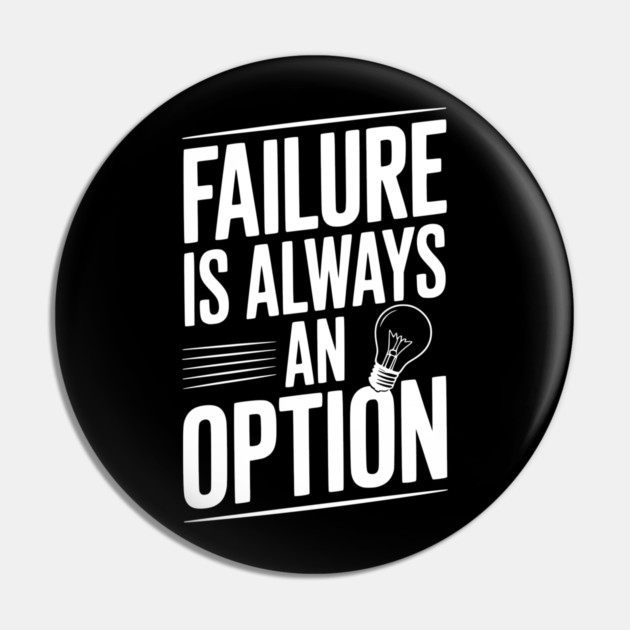 Failure is Always an Option Pin by Frank Ring