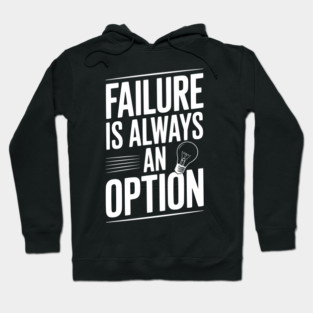 Failure is Always an Option Hoodie