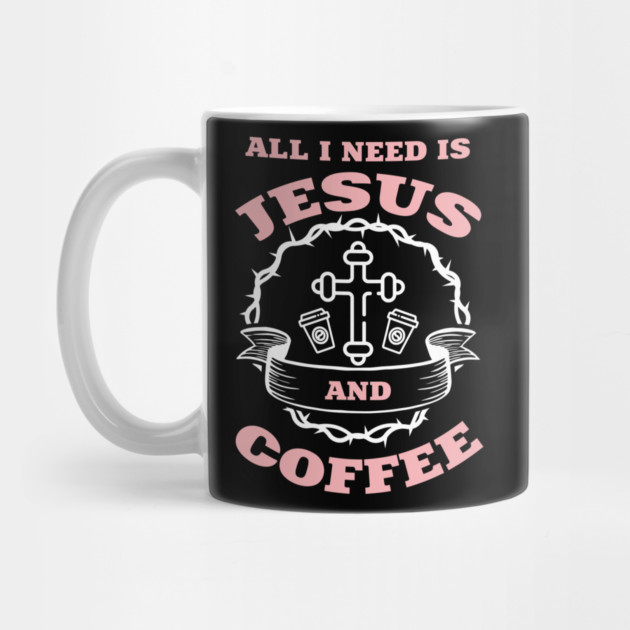 All I Need is Jesus and Coffee Spiritual Sass by Anticorporati