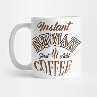 Instant Human Just Add Coffee Lazy Mornings Mug