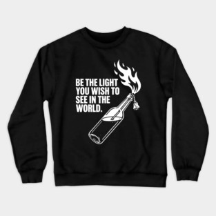 Be-The-Light-You-Wish-To-See-In-The-World Crewneck Sweatshirt