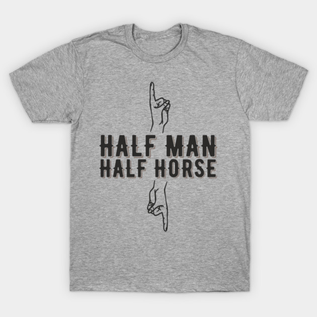 Half Man Half Horse Alpha Male Vibes Humor T-Shirt by Anticorporati