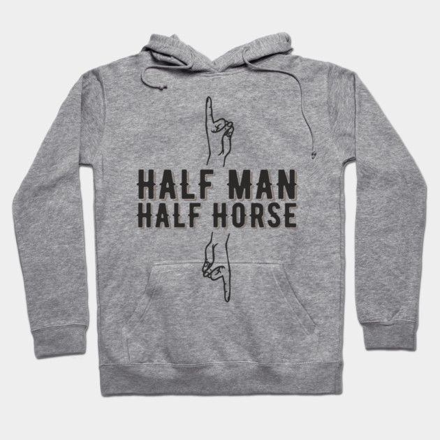 Half Man Half Horse Alpha Male Vibes Humor Hoodie by Anticorporati