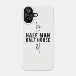 Half Man Half Horse Alpha Male Vibes Humor Phone Case