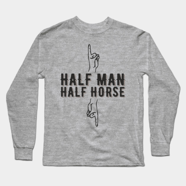 Half Man Half Horse Alpha Male Vibes Humor Long Sleeve T-Shirt by Anticorporati