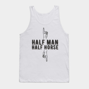 Half Man Half Horse Alpha Male Vibes Humor Tank Top
