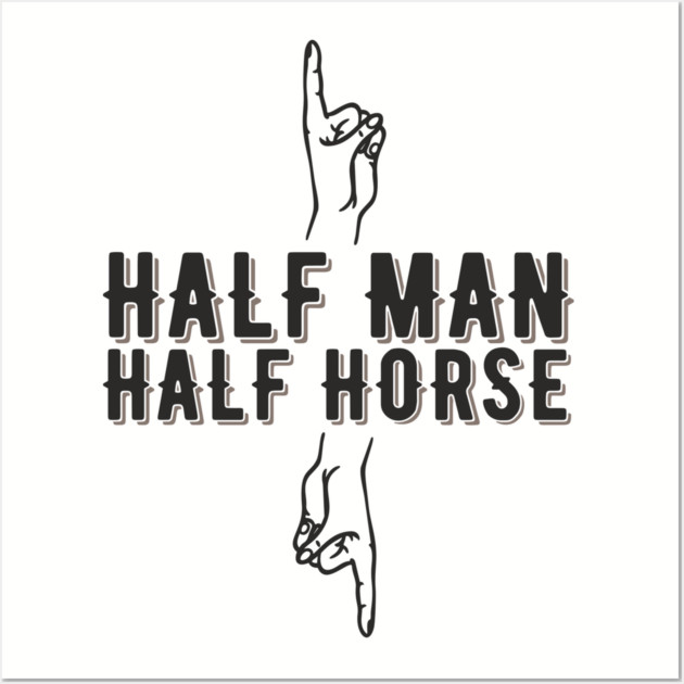 Half Man Half Horse Alpha Male Vibes Humor Wall Art by Anticorporati