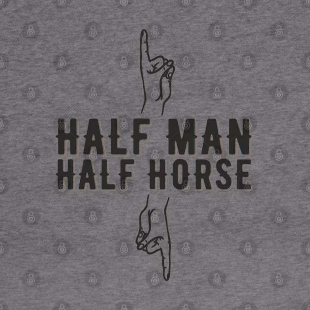 Half Man Half Horse Alpha Male Vibes Humor by Anticorporati