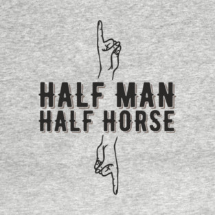 Half Man Half Horse Alpha Male Vibes Humor T-Shirt