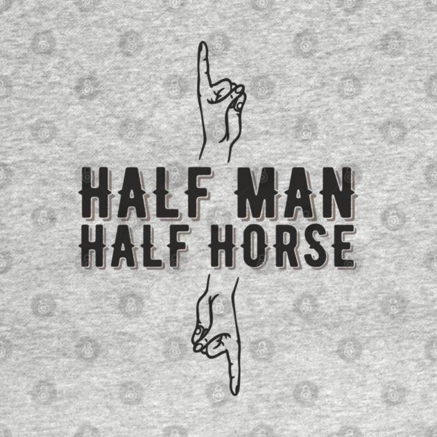 Half Man Half Horse Alpha Male Vibes Humor by Anticorporati