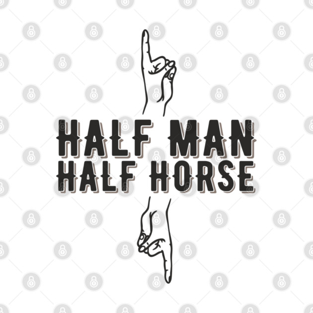 Half Man Half Horse Alpha Male Vibes Humor by Anticorporati