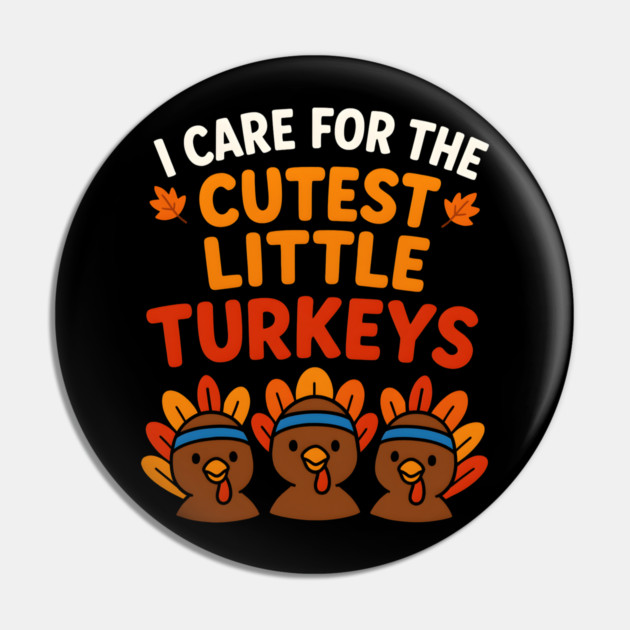 Cutest Little Turkeys Tee Pin by norhando