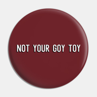 Not Your Goy Toy Pin
