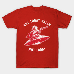 Not-today-satan T-Shirt