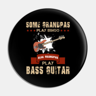Some Grandpas Play Bingo Real Grandpas Play Bass Guitar Pin