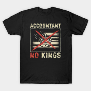 Accountant No Kings in USA Flag America T-Shirt T-Shirt