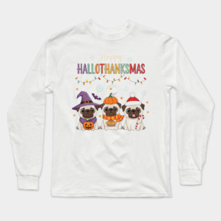 Happy Hallothanksmas Funny Pug Costume Mashup Long Sleeve T-Shirt