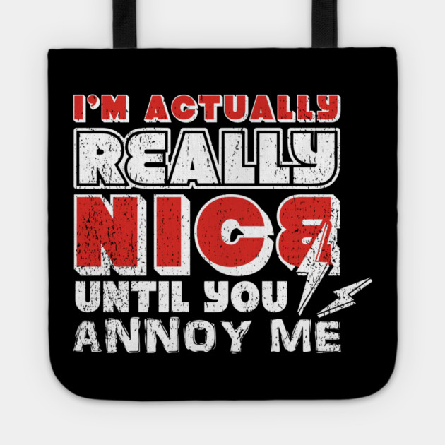 I'm Actually Really Nice Until You Annoy Me Antisocial Attitude Tote by Anticorporati