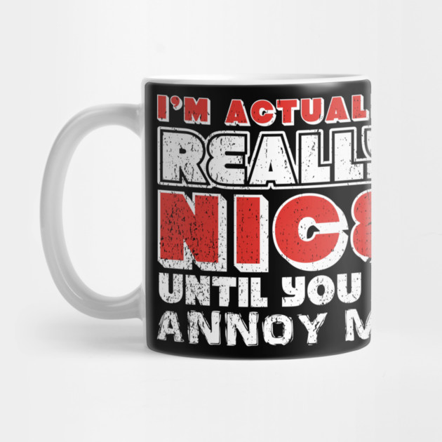 I'm Actually Really Nice Until You Annoy Me Antisocial Attitude by Anticorporati