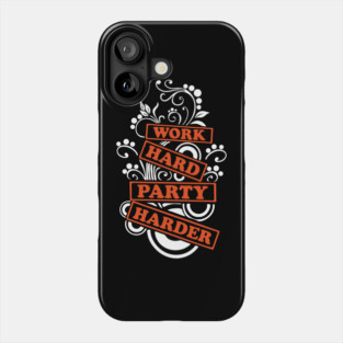 Work Hard Party Harder Than Your Problems Phone Case