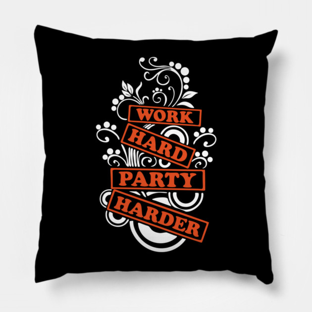 Work Hard Party Harder Than Your Problems Pillow by Anticorporati