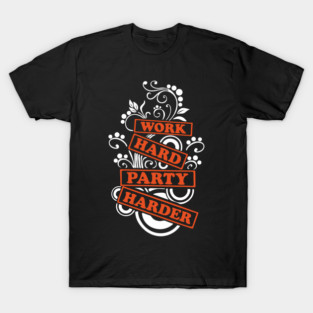 Work Hard Party Harder Than Your Problems T-Shirt