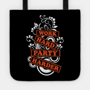 Work Hard Party Harder Than Your Problems Tote