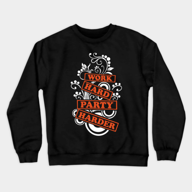Work Hard Party Harder Than Your Problems Crewneck Sweatshirt by Anticorporati