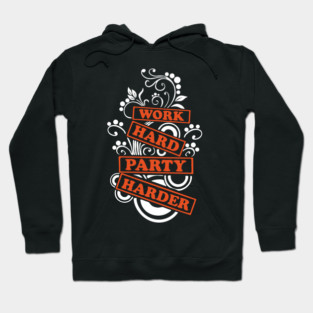 Work Hard Party Harder Than Your Problems Hoodie