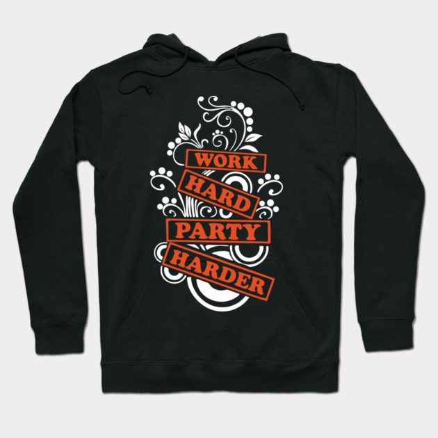 Work Hard Party Harder Than Your Problems Hoodie by Anticorporati