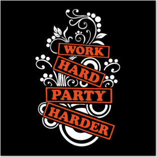 Work Hard Party Harder Than Your Problems Posters and Art
