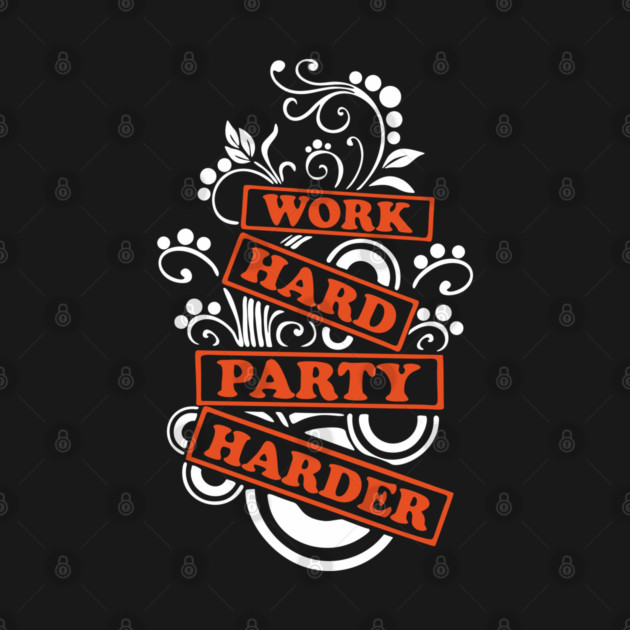 Work Hard Party Harder Than Your Problems by Anticorporati