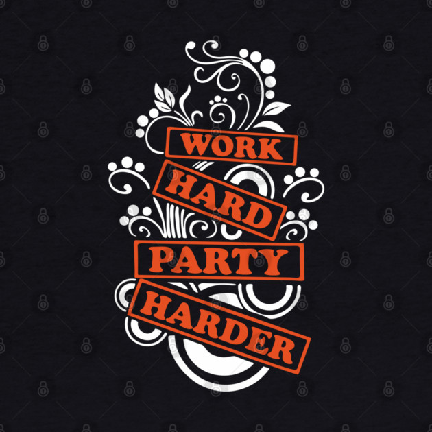 Work Hard Party Harder Than Your Problems by Anticorporati