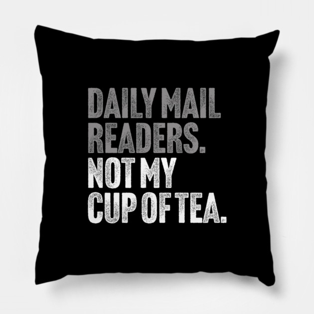 Daily Mail Readers - Not My Cup of Tea Funny Sarcasm Silver Vintage Style Joke Pillow by Butter Creative